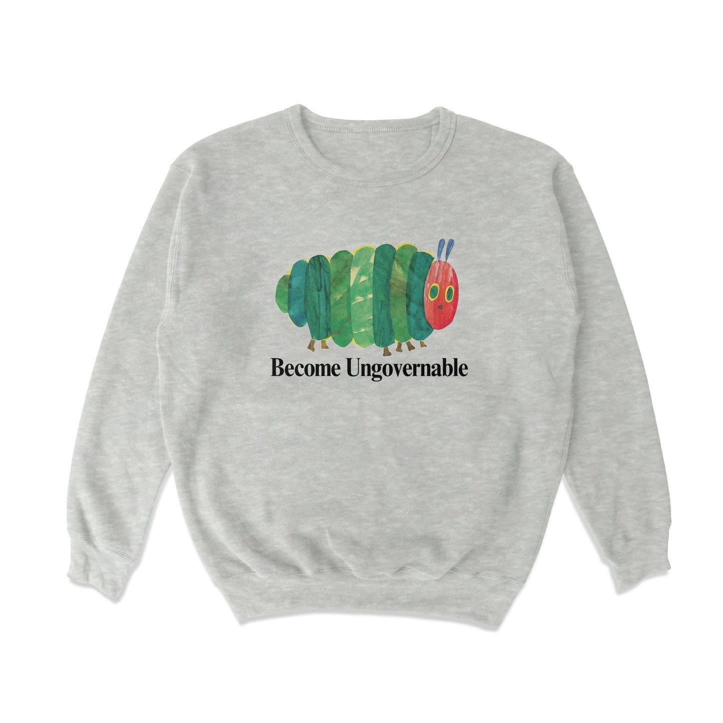 Become Ungovernable Caterpillar Crewneck Sweatshirt