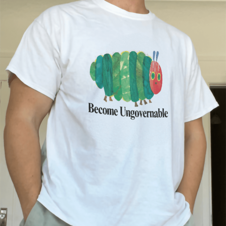 Become Ungovernable Caterpillar T Shirt