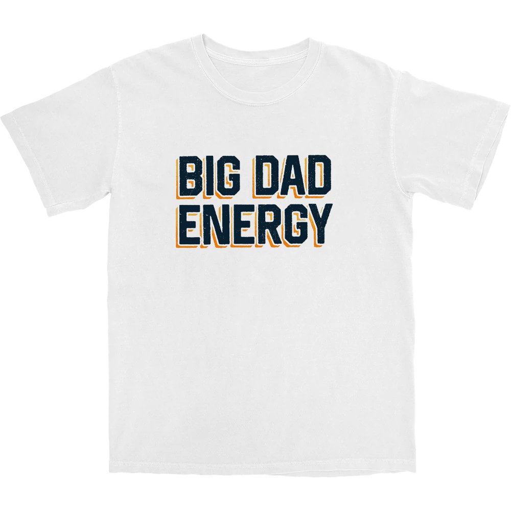Big Dad Energy T Shirt