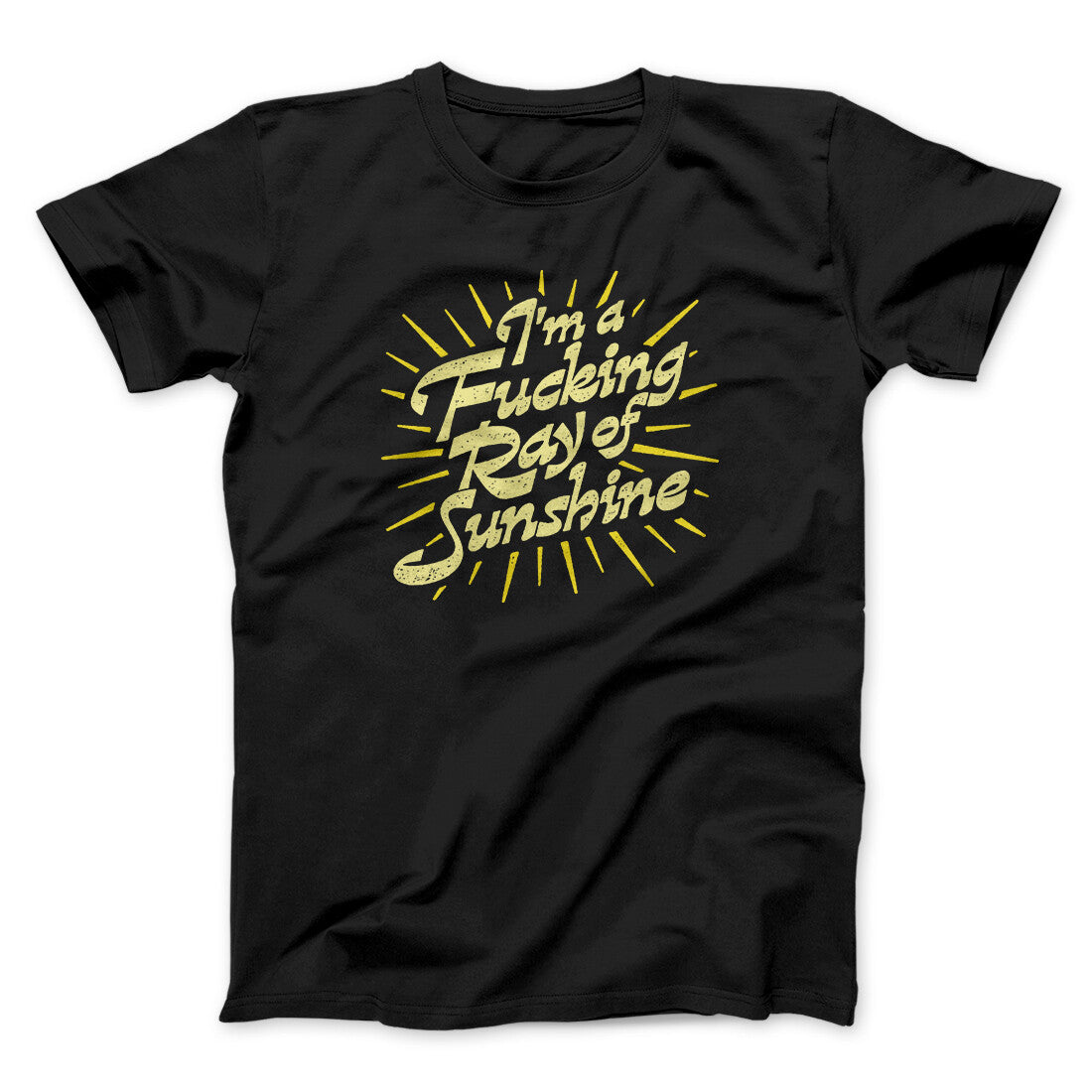 I‚Äôm A Fucking Ray Of Sunshine Men/Unisex T-Shirt