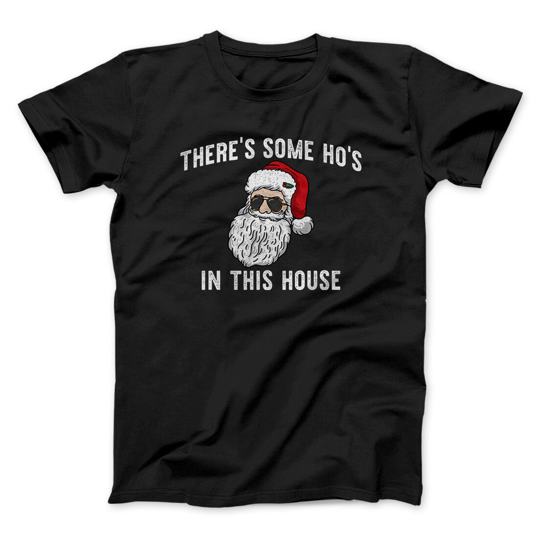 There‚Äôs Some Ho's In This House Men/Unisex T-Shirt
