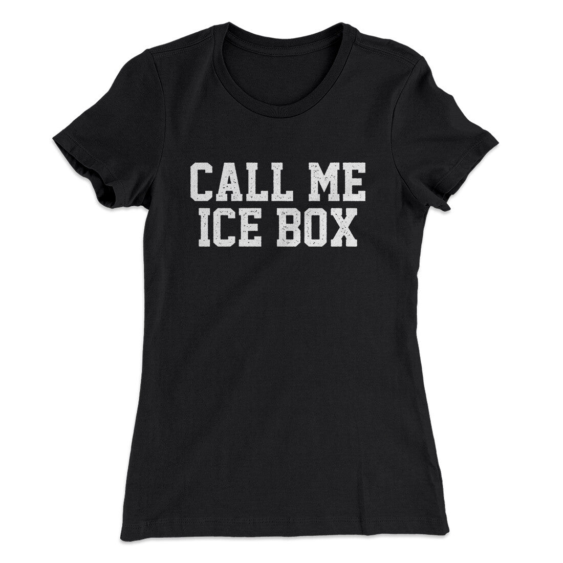 Call Me Ice Box Women's T-Shirt