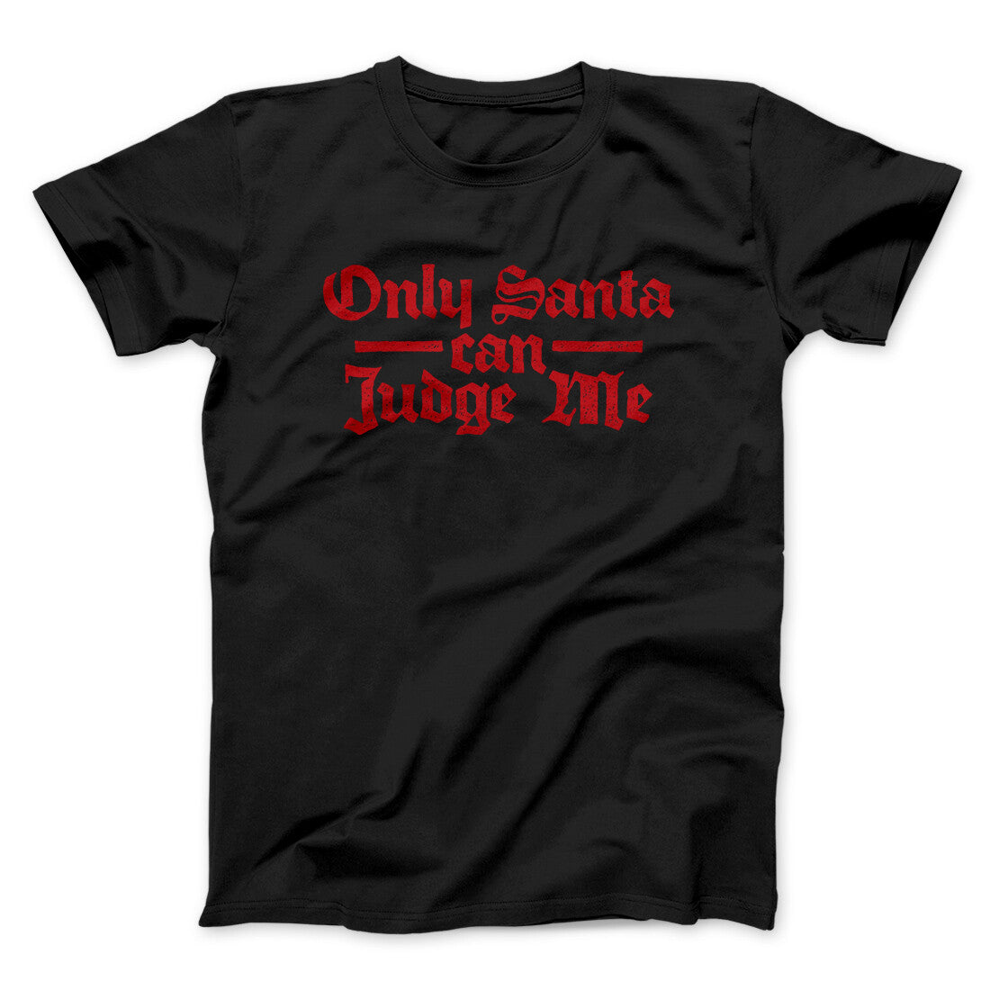 Only Santa Can Judge Me Men/Unisex T-Shirt