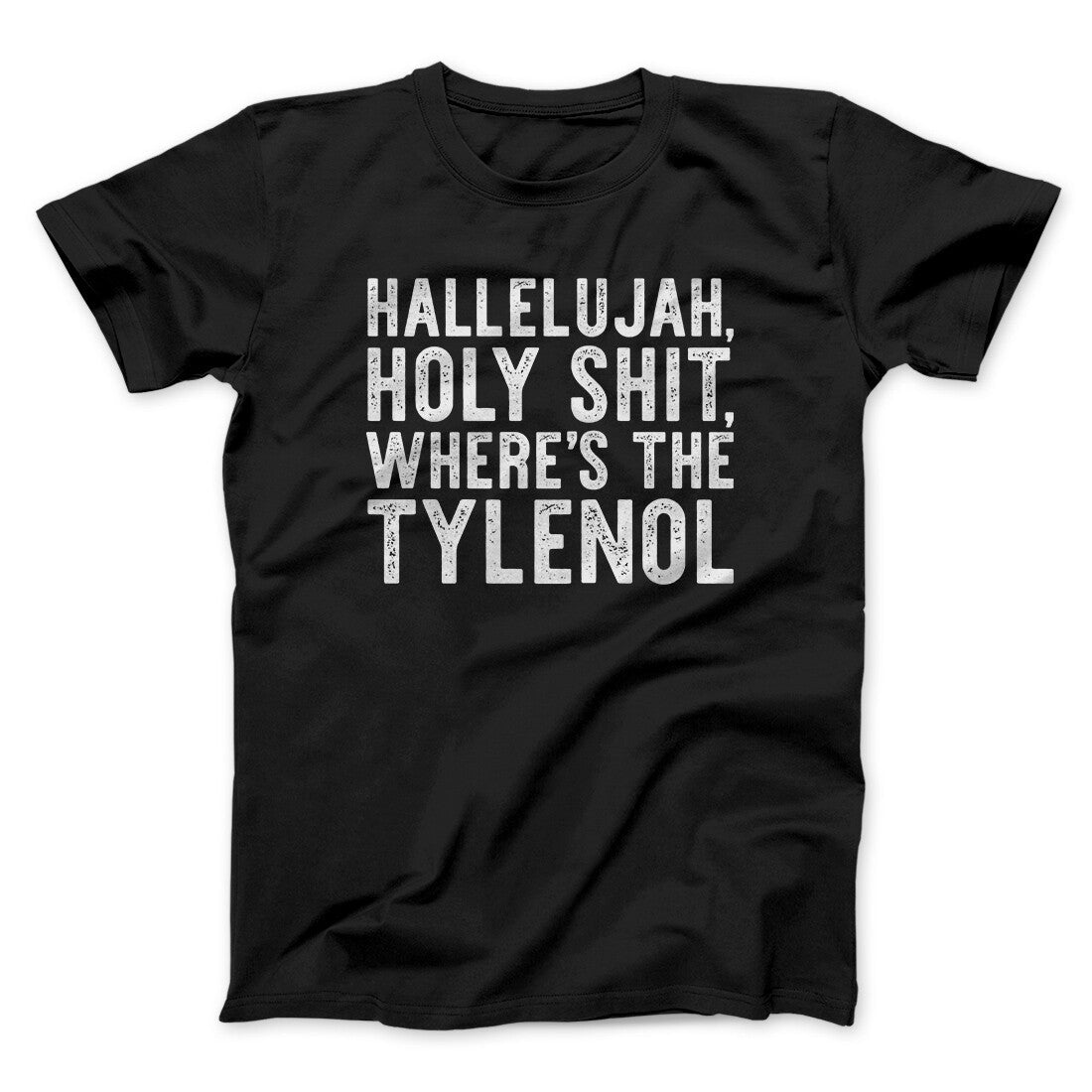 Hallelujah Holy Shit Where‚Äôs The Tylenol Funny Movie Men/Unisex T-Shirt