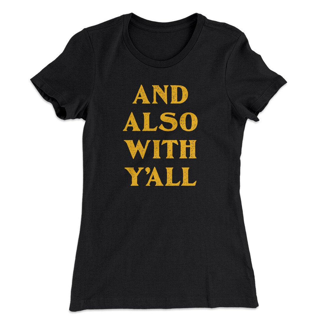 And Also With Yall Women's T-Shirt