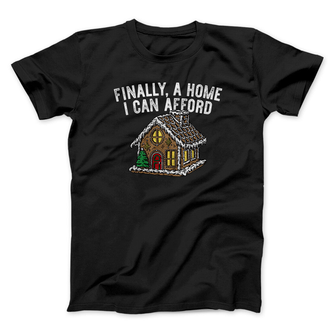 Finally A Home I Can Afford Men/Unisex T-Shirt