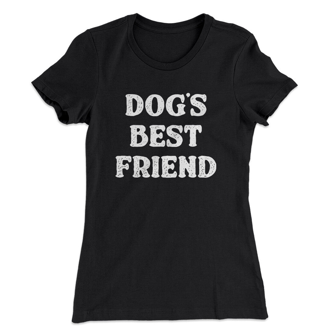 Dog‚Äôs Best Friend Women's T-Shirt
