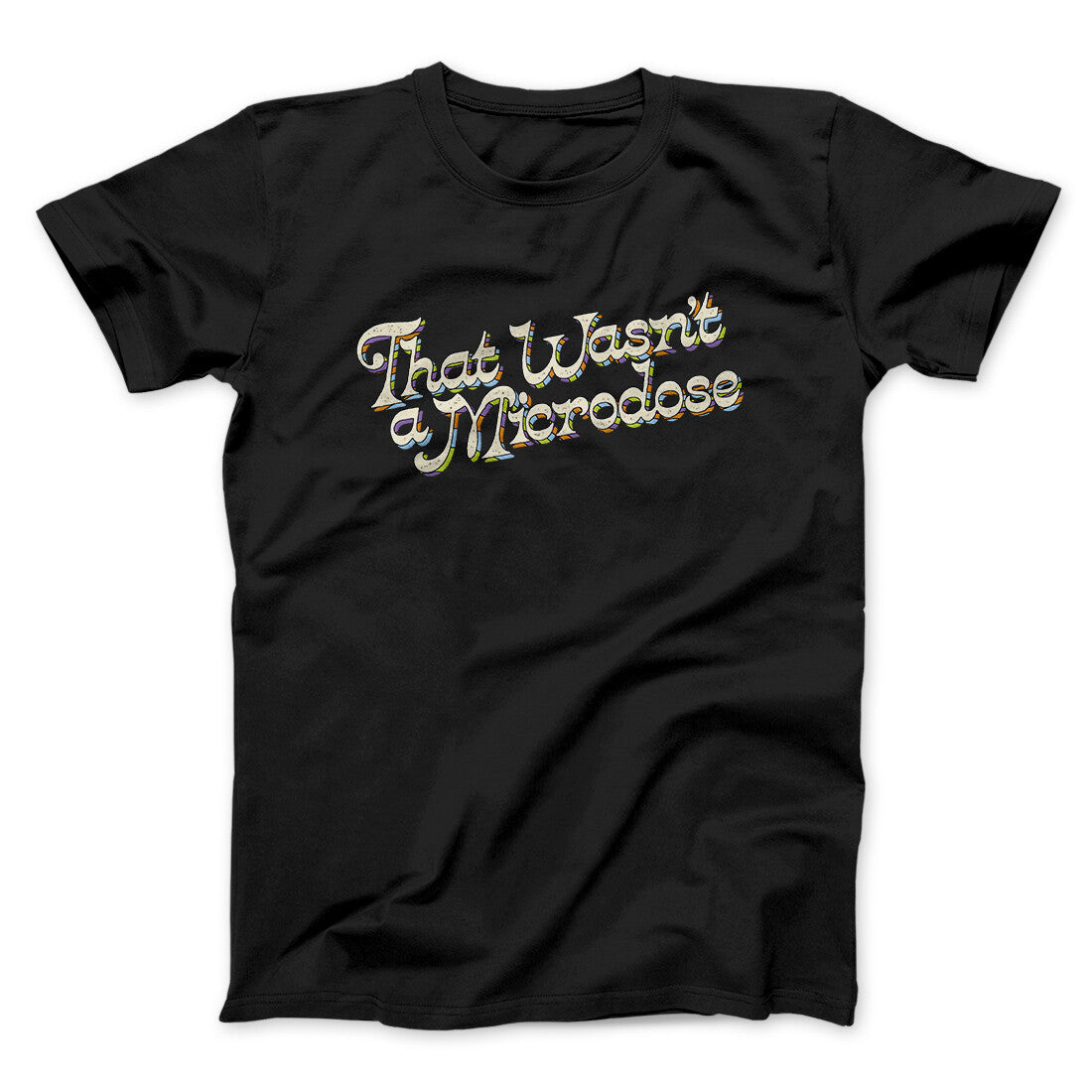 That Wasn‚Äôt A Microdose Men/Unisex T-Shirt
