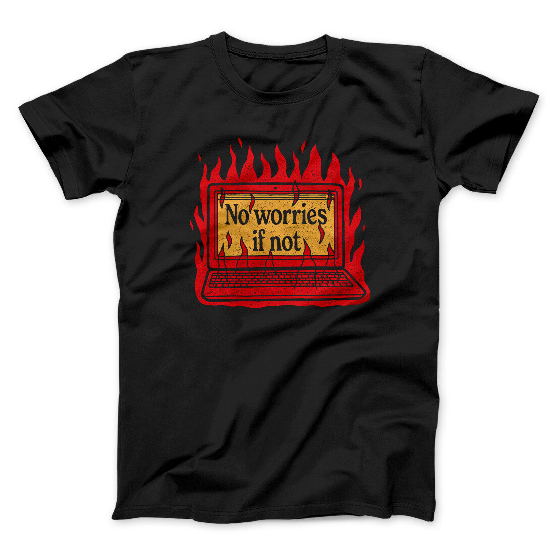 No Worries If Not Men/Unisex T-Shirt