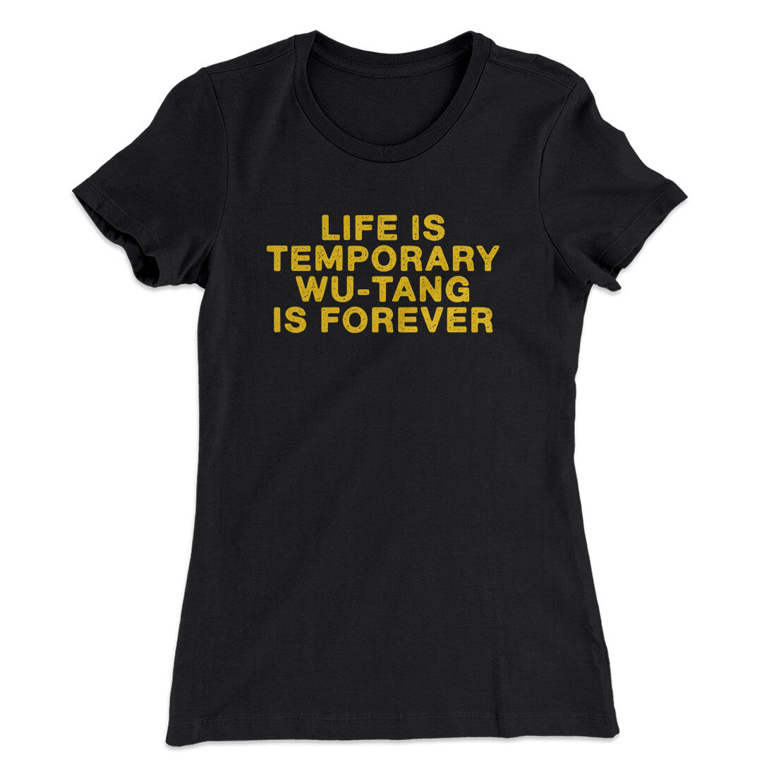 Life Is Temporary Wu-Tang Is Forever Women's T-Shirt