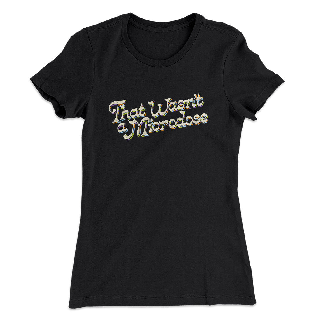 That Wasn‚Äôt A Microdose Women's T-Shirt