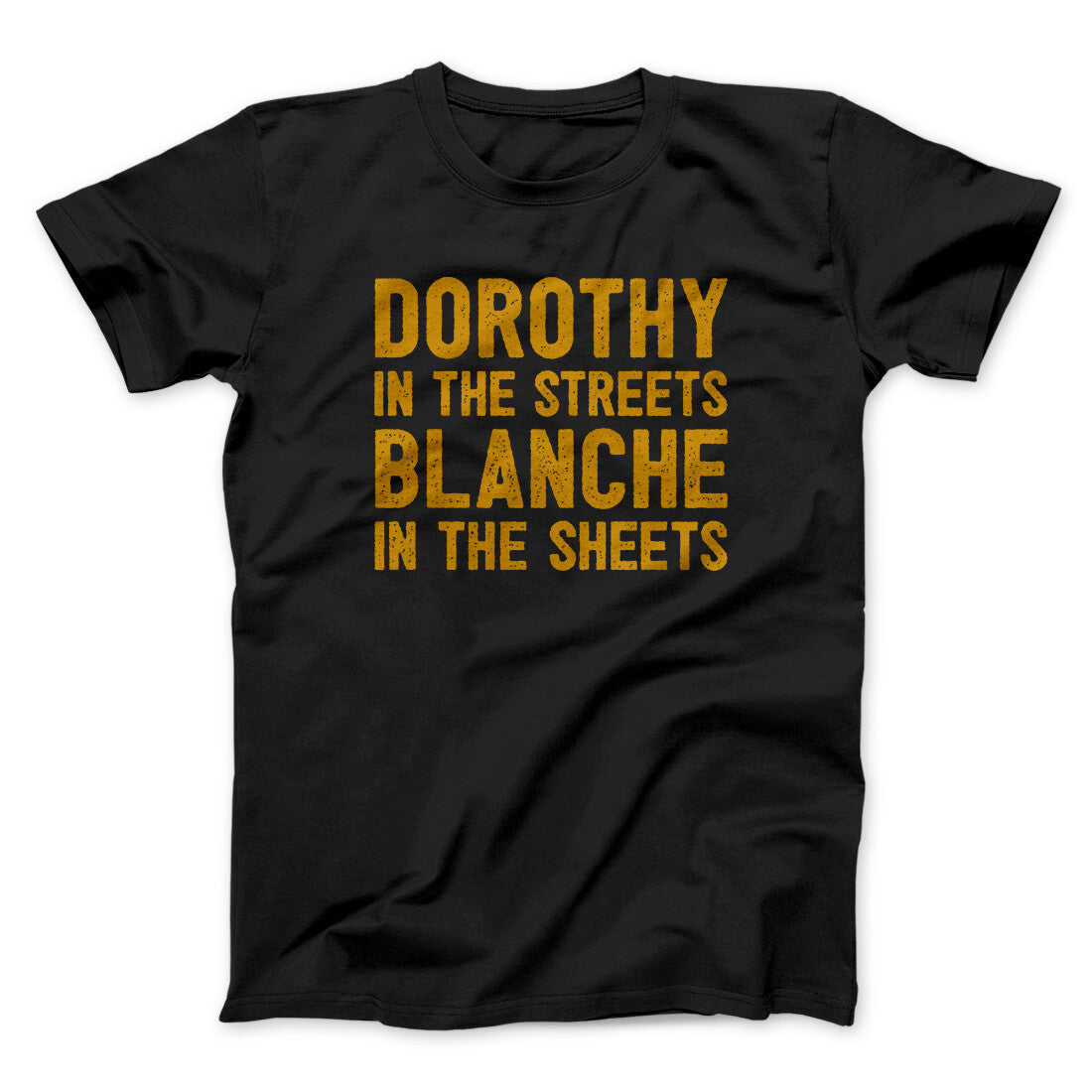 Dorothy In The Streets Blanche In The Sheets Men/Unisex T-Shirt
