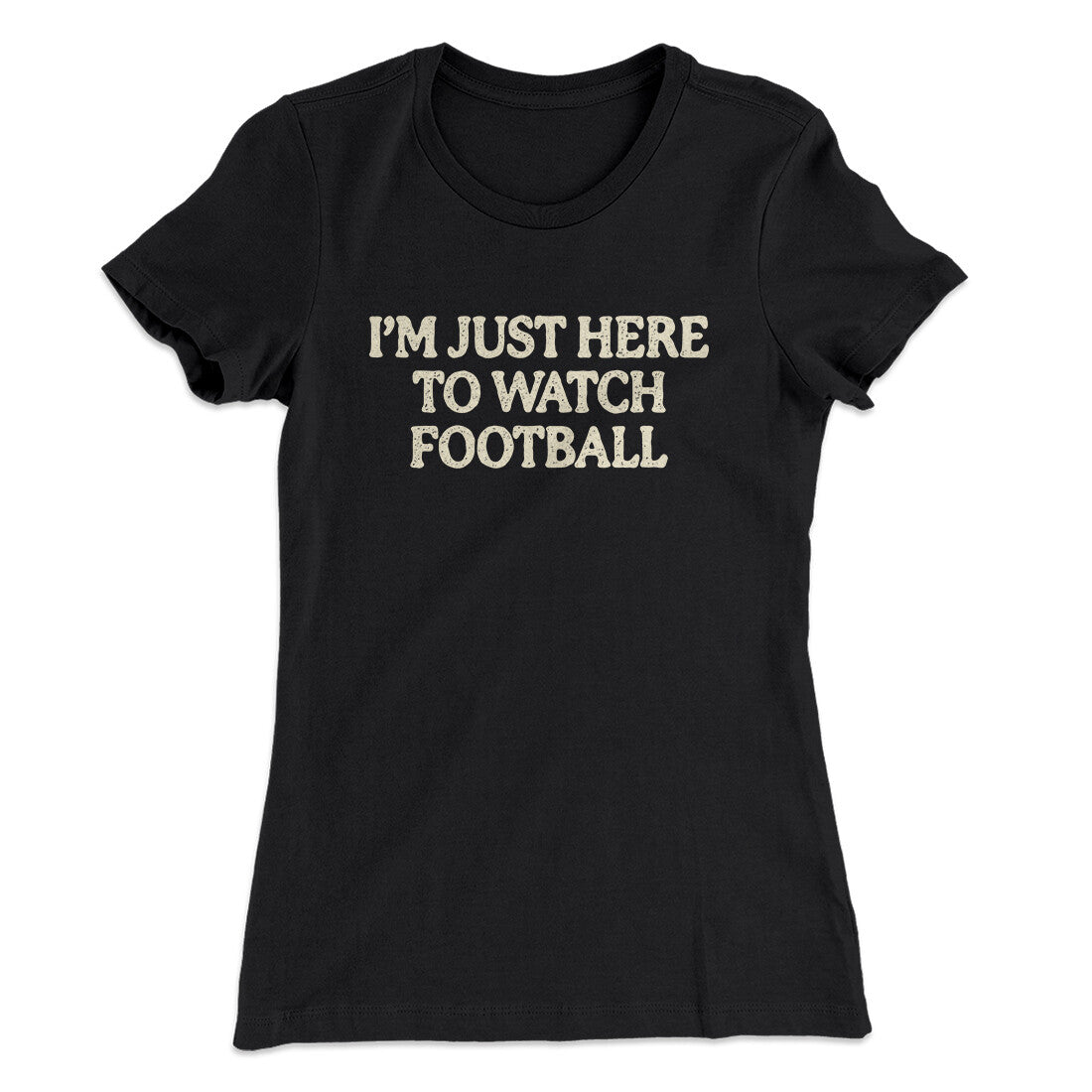 I‚Äôm Just Here To Watch Football Funny Thanksgiving Women's T-Shirt