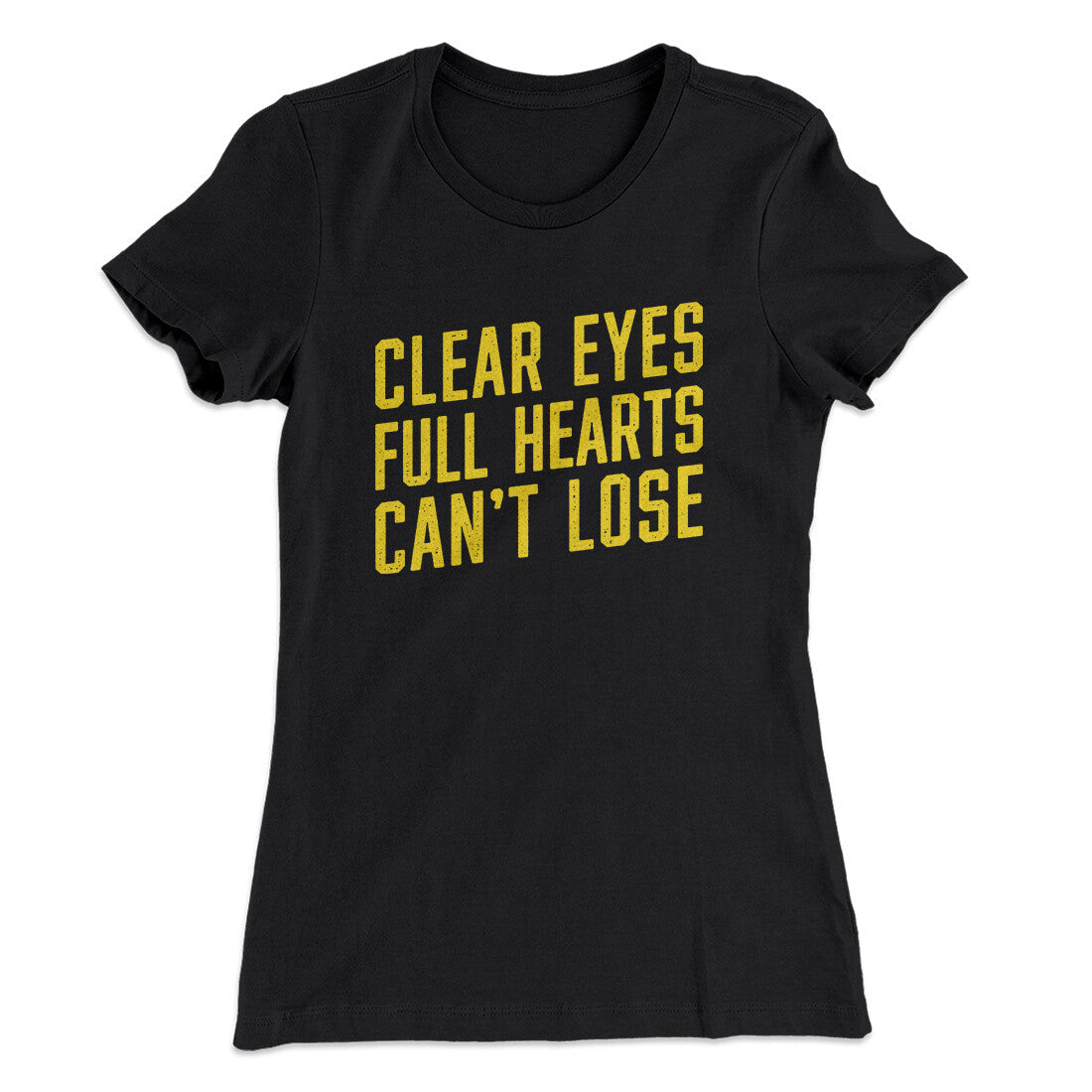 Clear Eyes, Full Hearts, Can‚Äôt Lose Women's T-Shirt