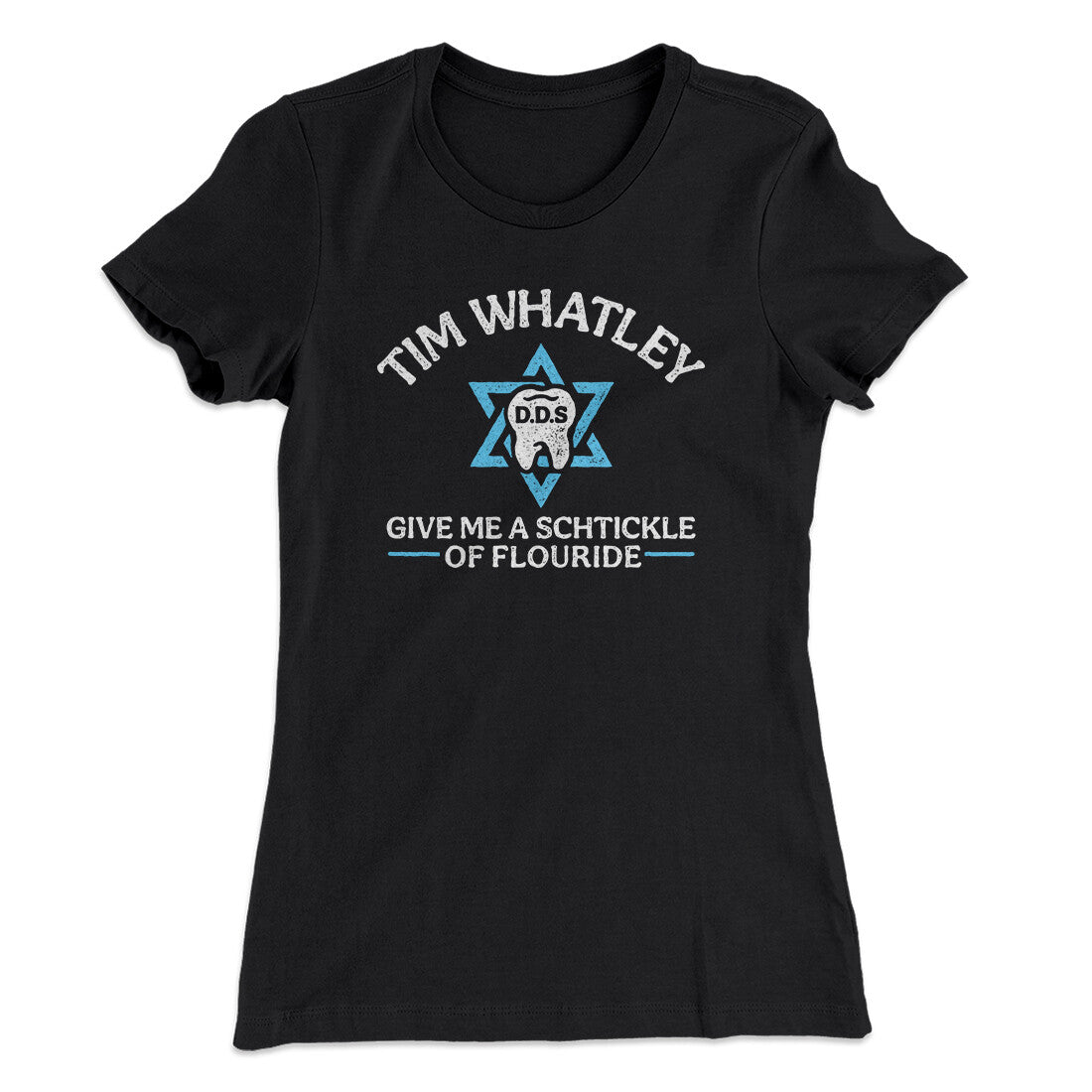 Tim Whatley Dentistry Women's T-Shirt