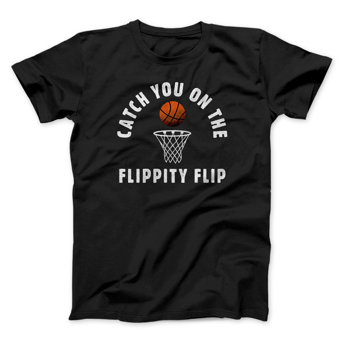 Catch You On The Flippity Flip Men/Unisex T-Shirt