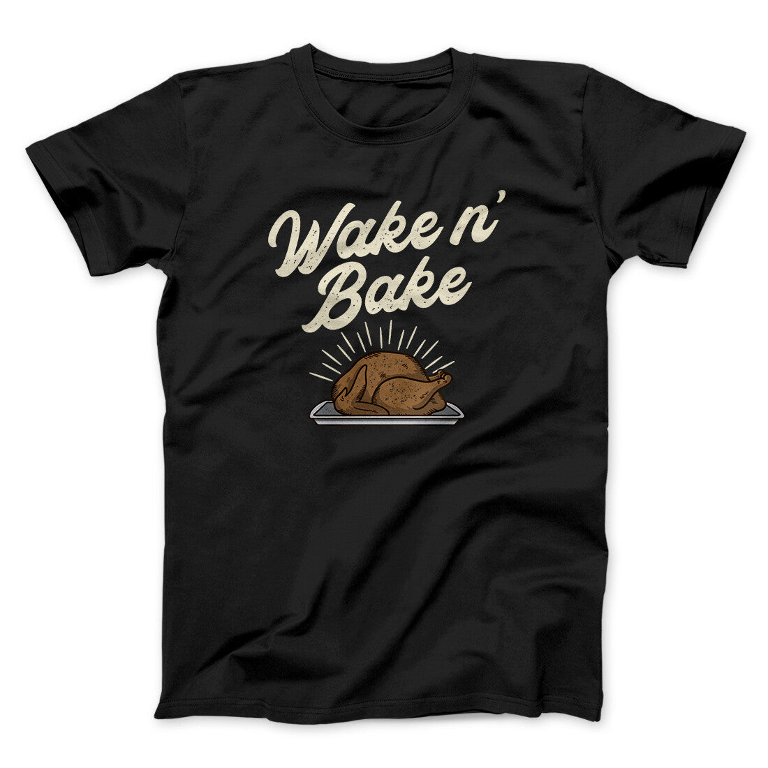 Wake 'N Bake Funny Thanksgiving Men/Unisex T-Shirt