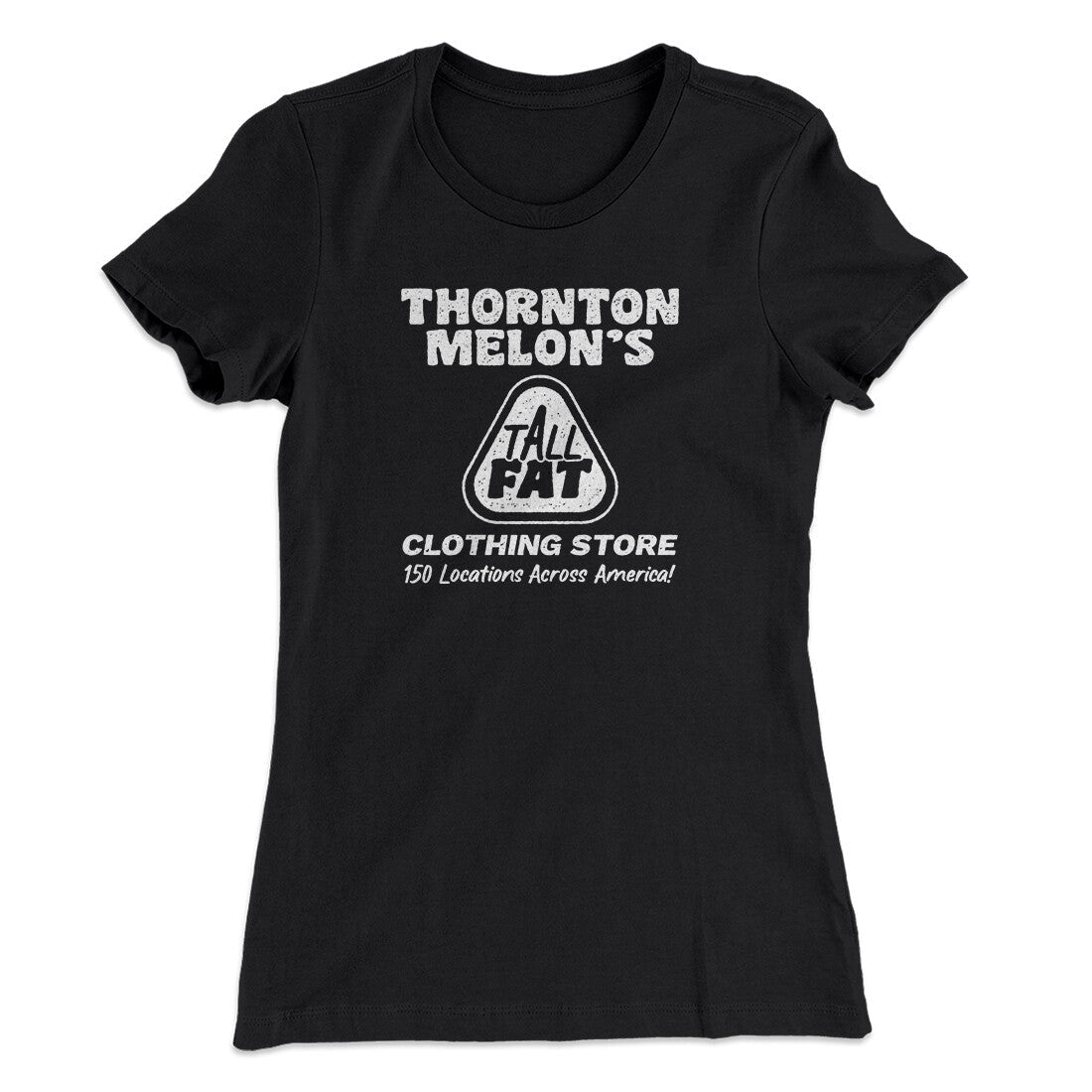 Thornton Melon's Tall And Fat Women's T-Shirt