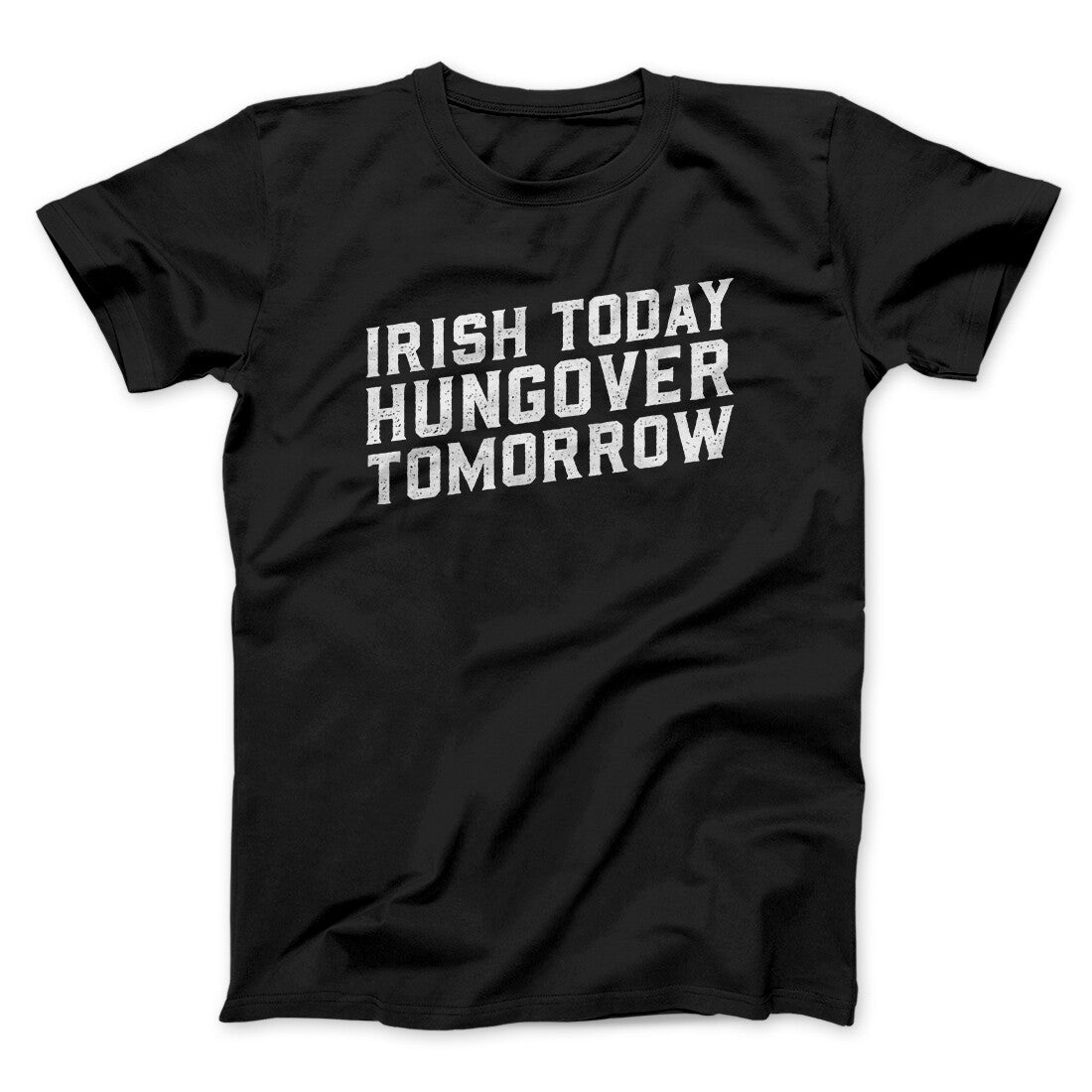 Irish Today, Hungover Tomorrow Men/Unisex T-Shirt