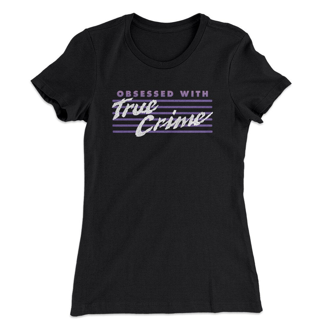 Obsessed With True Crime Women's T-Shirt