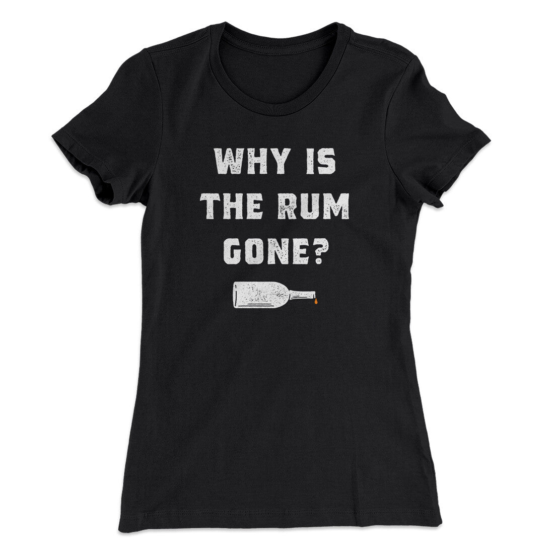Why Is The Rum Gone Women's T-Shirt
