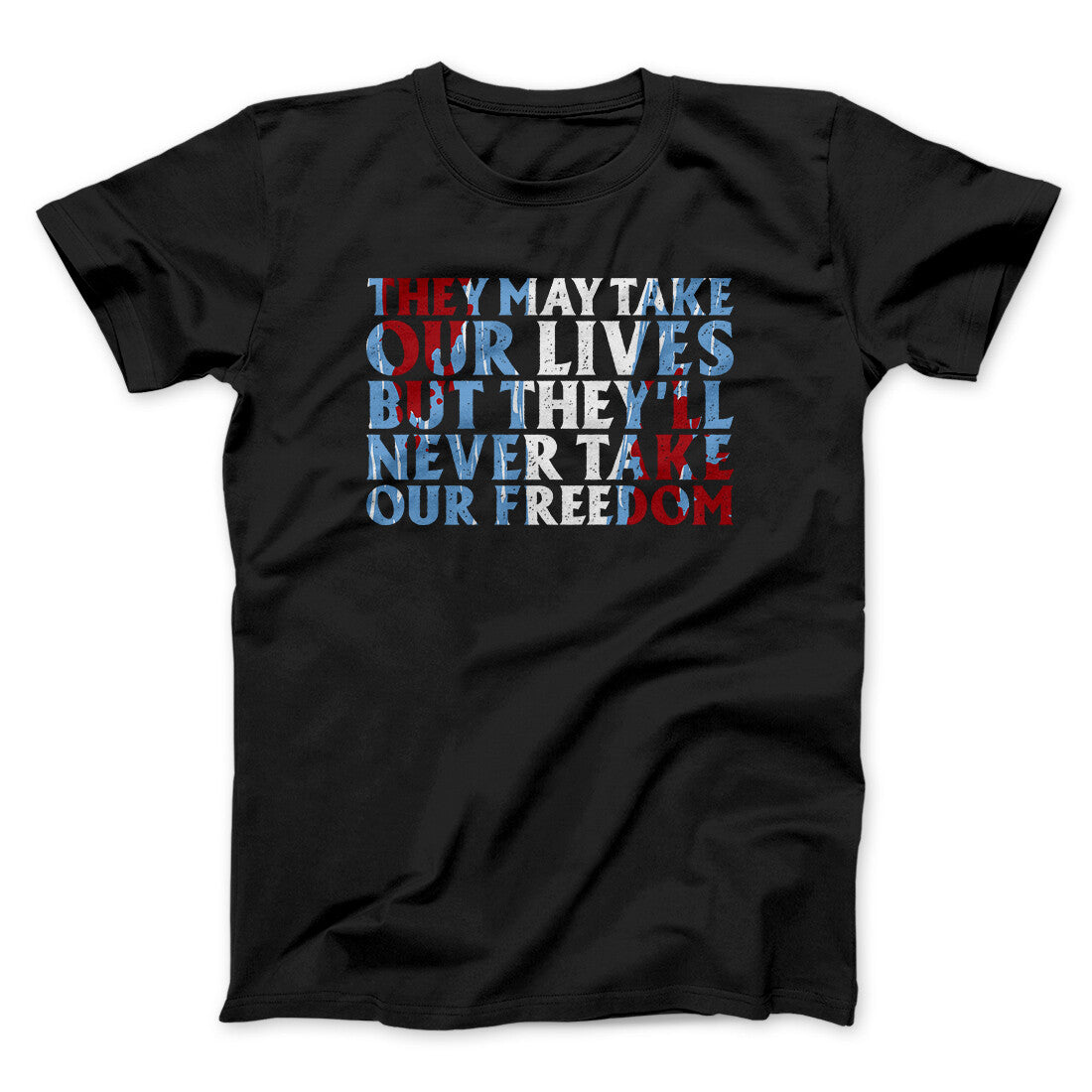 They May Take Our Lives But They‚Äôll Never Take Our Freedom Funny Movie Men/Unisex T-Shirt