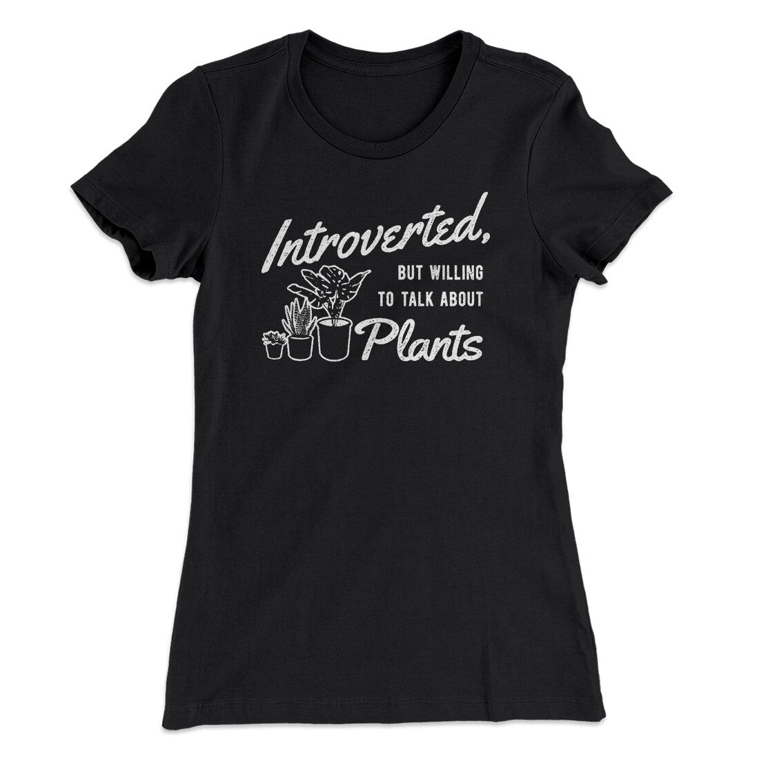 Introverted But Willing To Talk About Plants Women's T-Shirt
