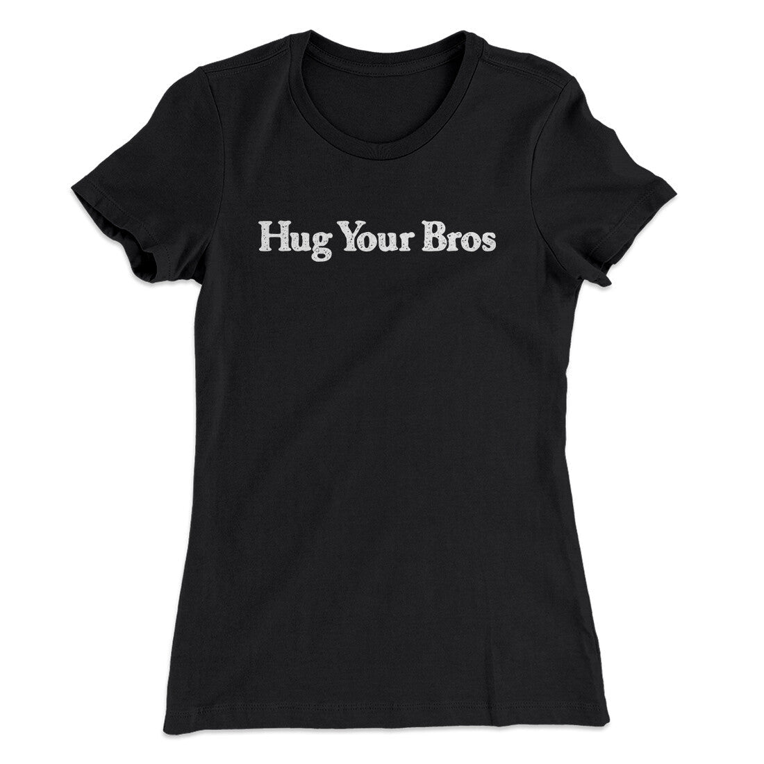 Hug Your Bros Women's T-Shirt