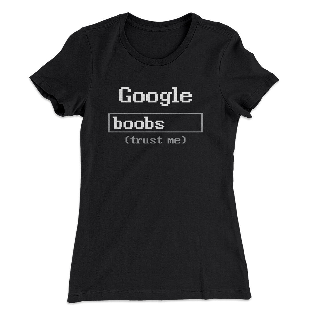 Google Boobs Trust Me Women's T-Shirt