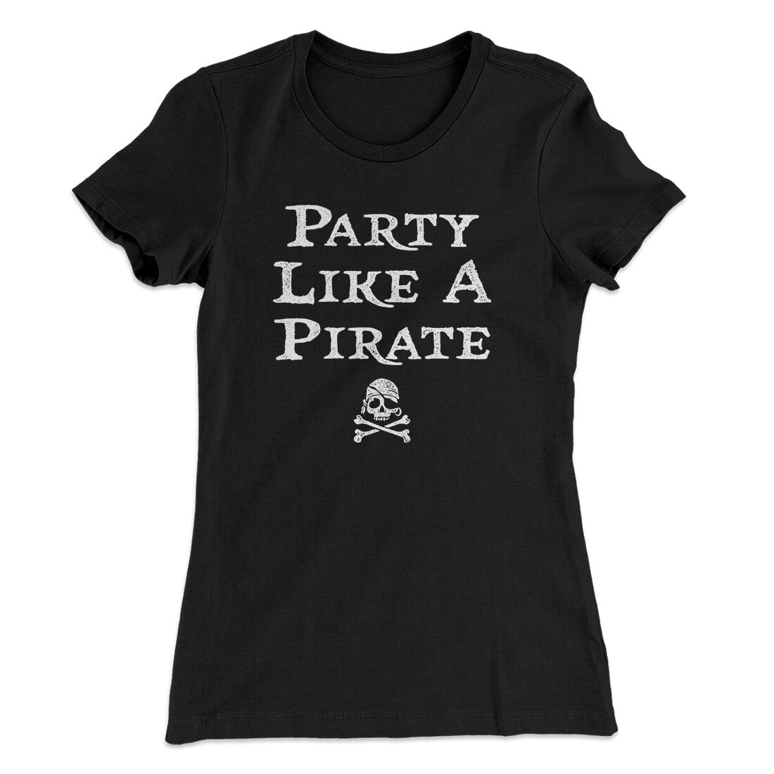 Party Like A Pirate Women's T-Shirt