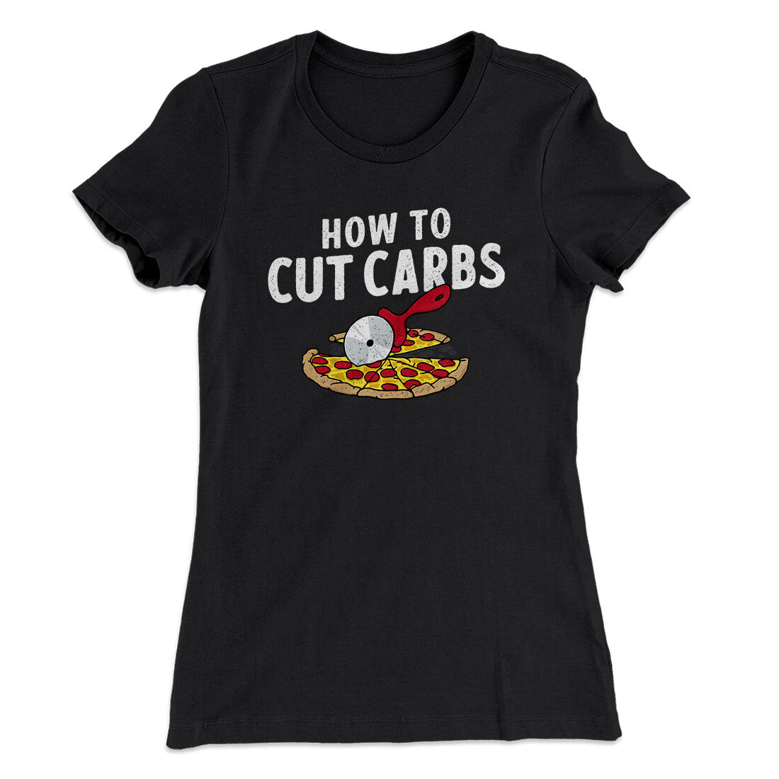 How To Cut Carbs (Pizza) Women's T-Shirt