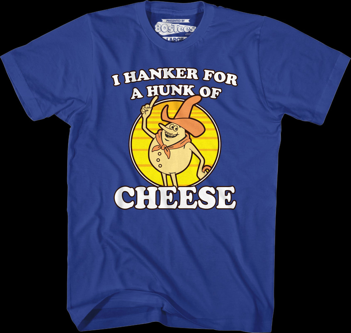 Blue Hanker For A Hunk Of Cheese T-Shirt