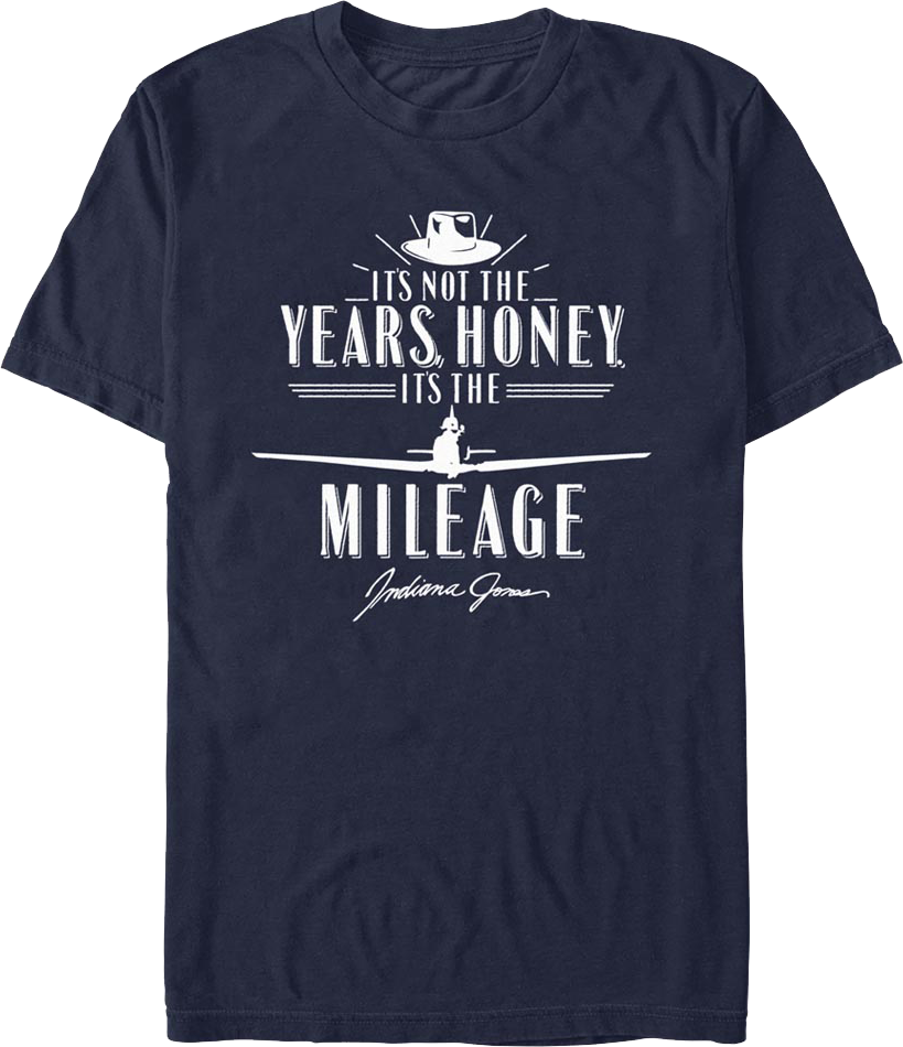 Blue It's Not The Years It's The Mileage Indiana Jones T-Shirt