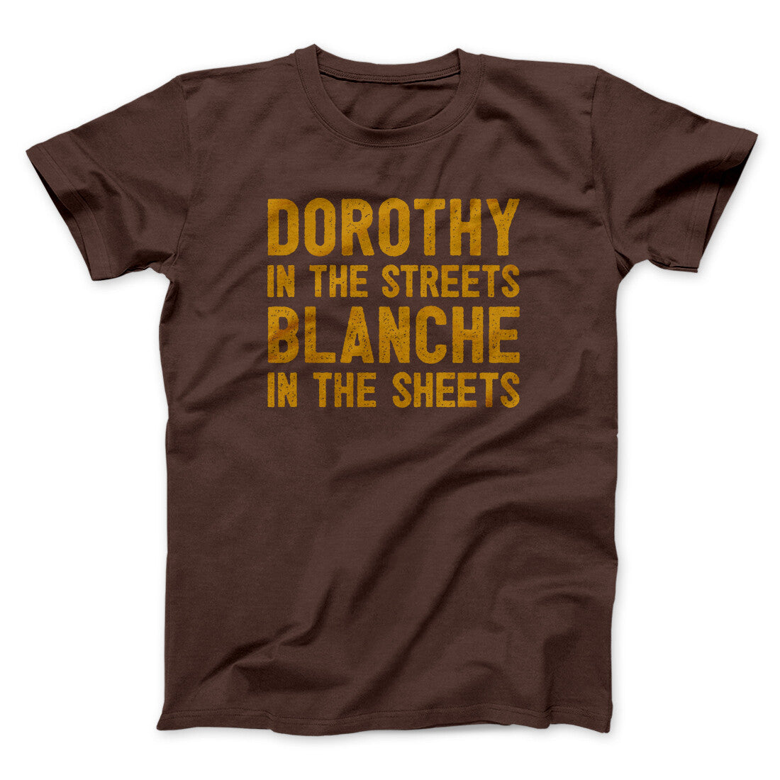 Dorothy In The Streets Blanche In The Sheets Men/Unisex T-Shirt
