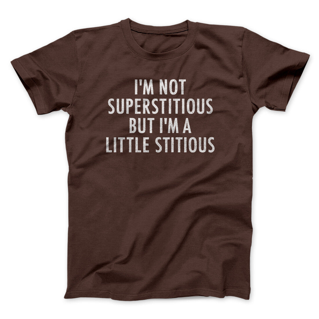 I‚Äôm Not Superstitious But I‚Äôm A Little Stitious Men/Unisex T-Shirt