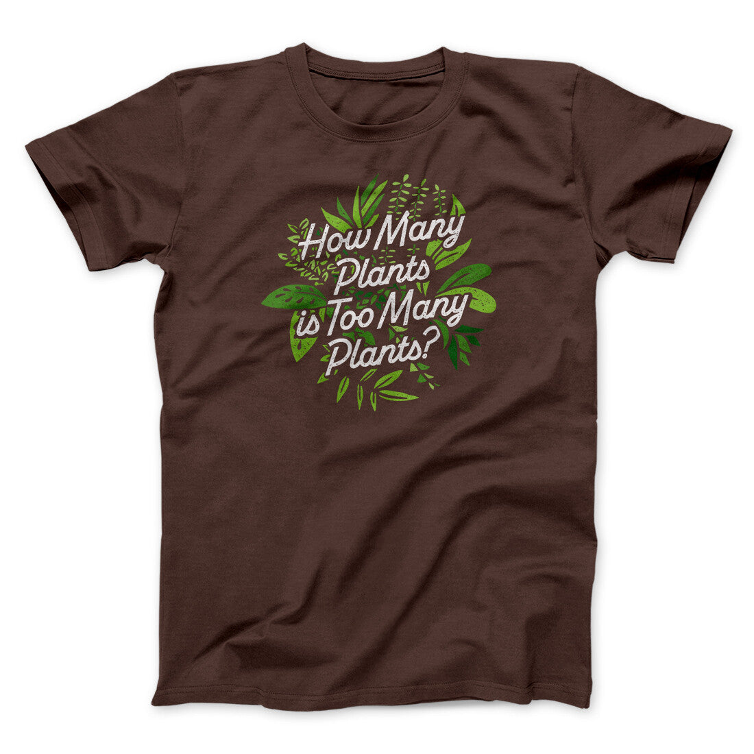 How Many Plants Is Too Many Plants Men/Unisex T-Shirt