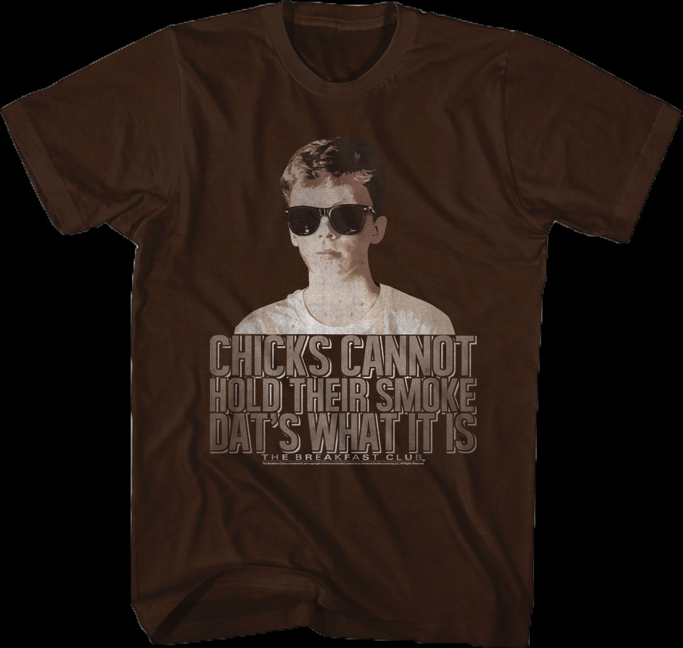 Chicks Cannot Hold Smoke Breakfast Club Shirt