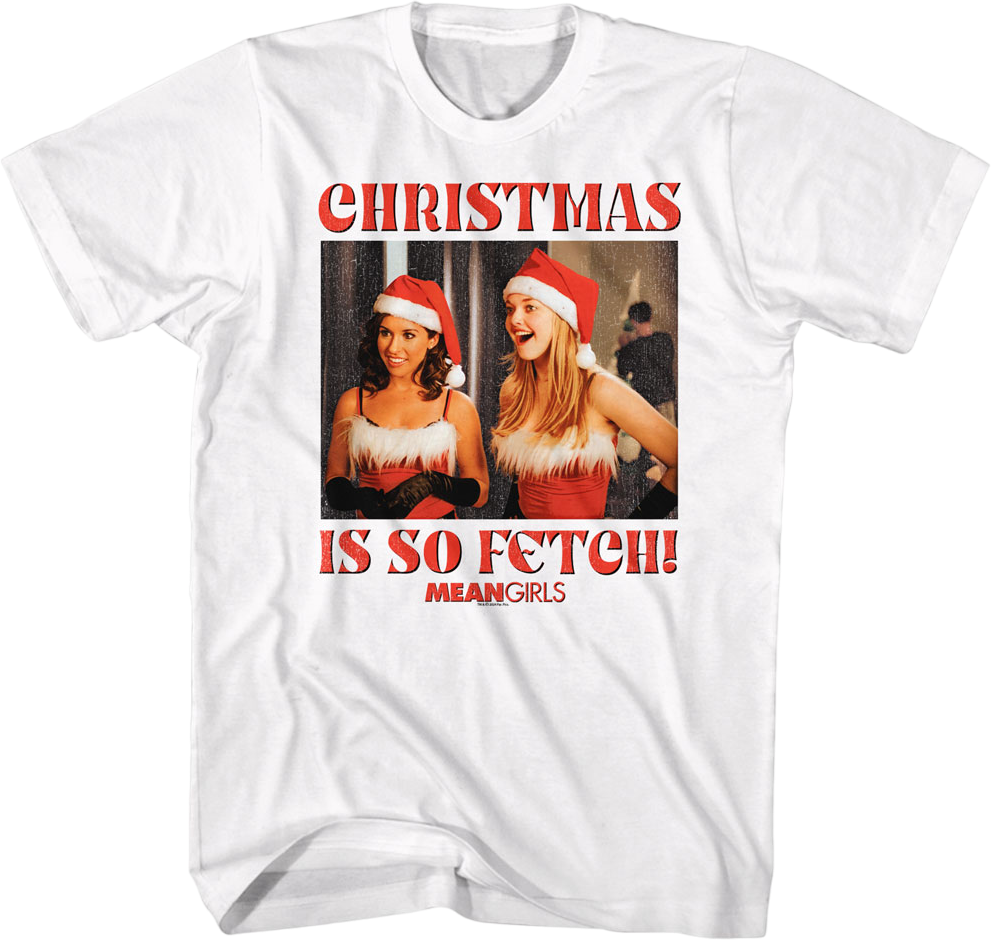 Christmas Is So Fetch Mean Girls T-Shirt