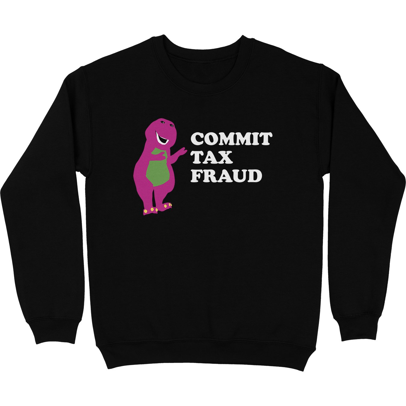 Commit Tax Fraud Crewneck Sweatshirt