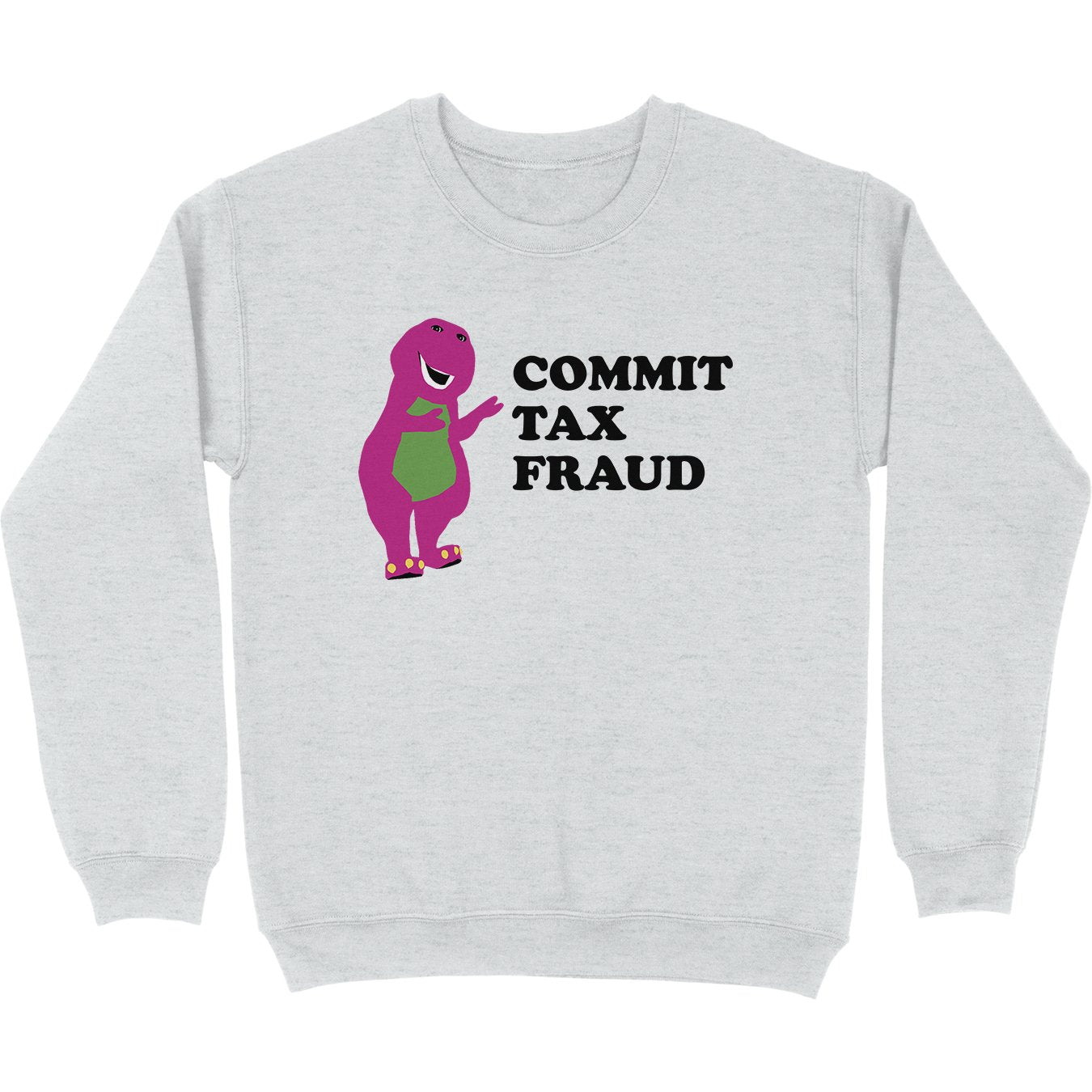 Commit Tax Fraud Crewneck Sweatshirt