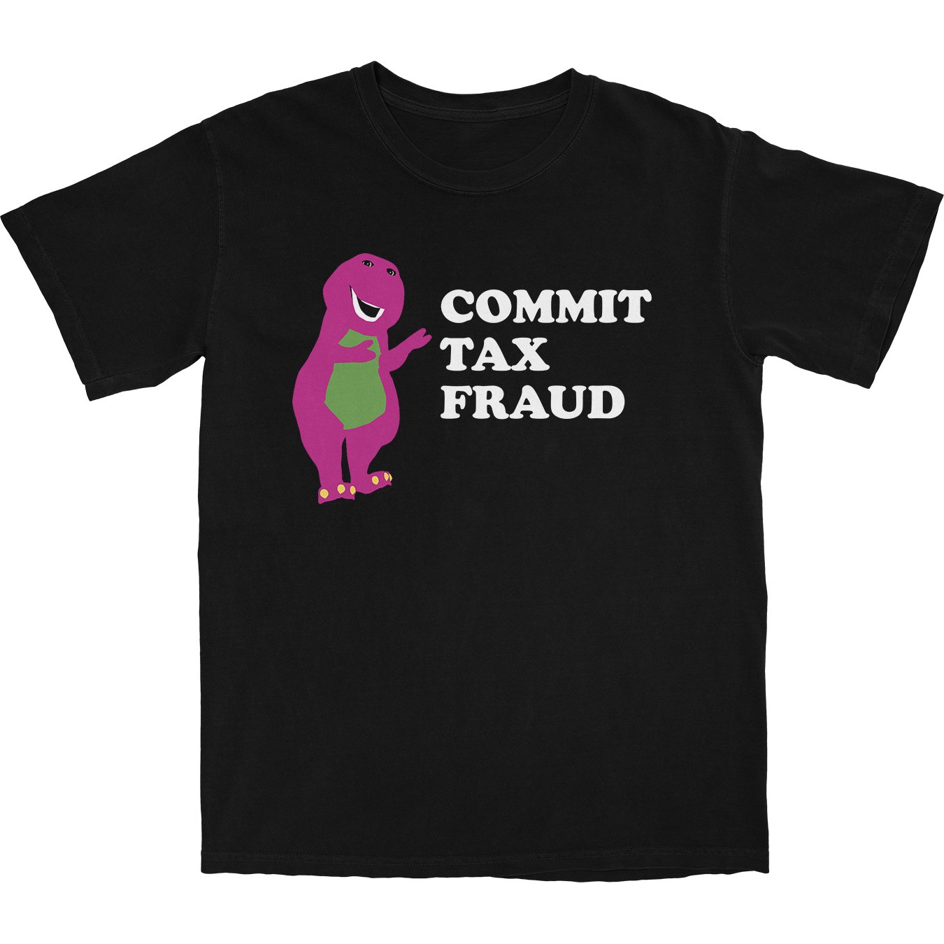Commit Tax Fraud T Shirt