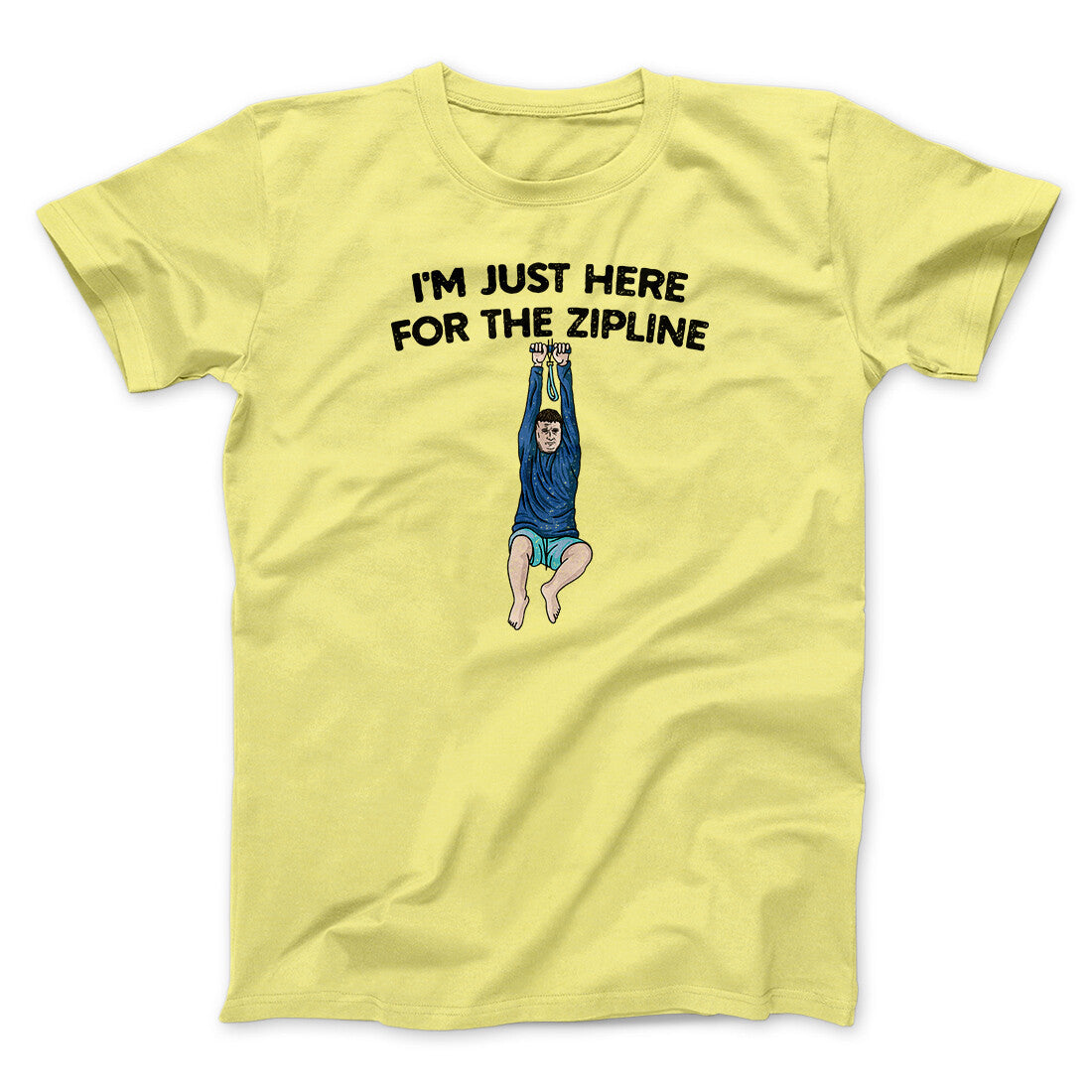 I‚Äôm Just Here For The Zipline Men/Unisex T-Shirt