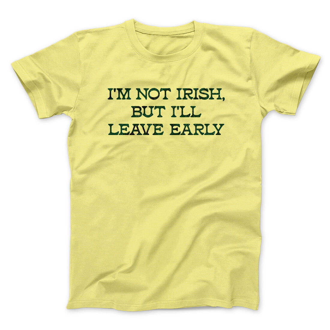 I‚Äôm Not Irish But I‚Äôll Leave Early Men/Unisex T-Shirt