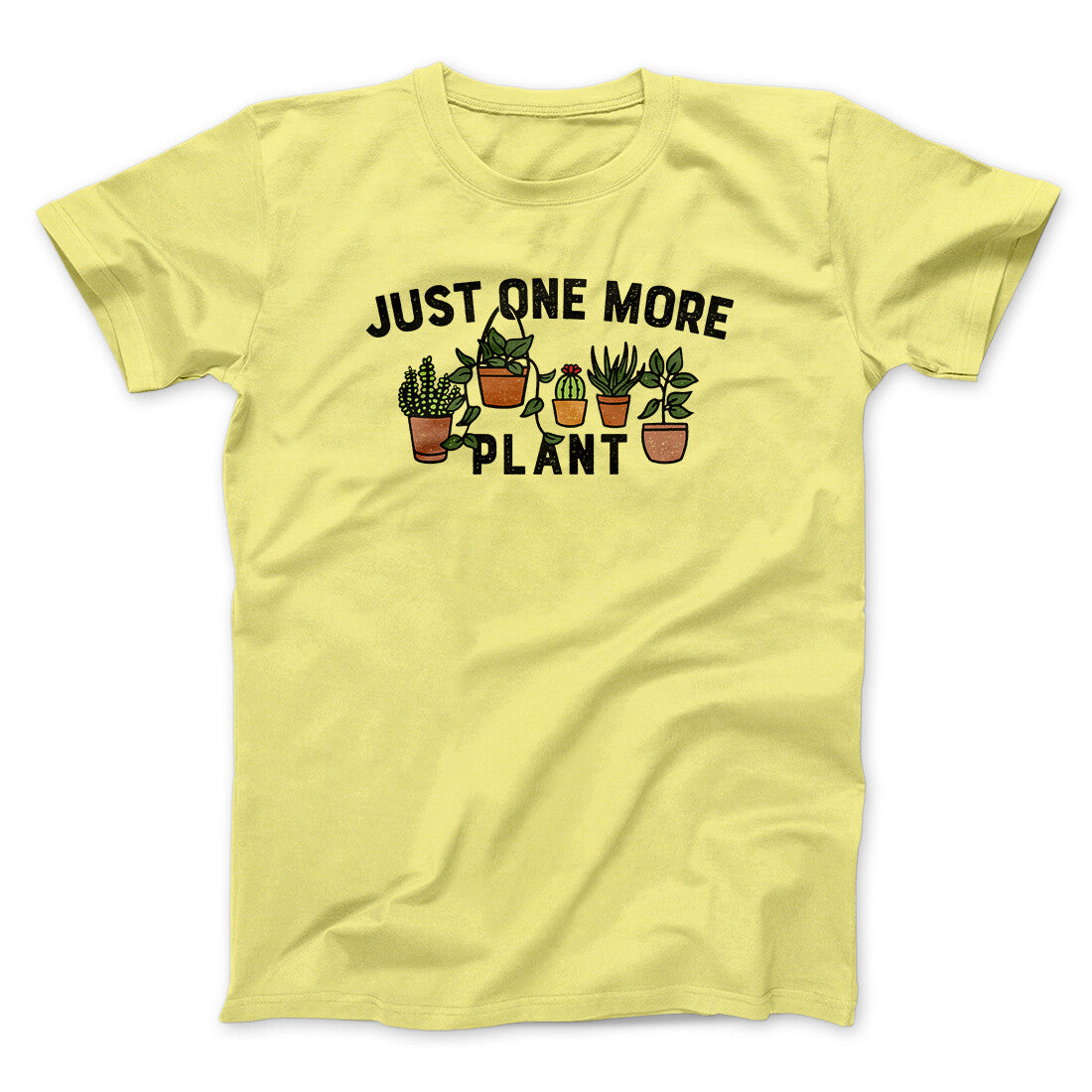 Just One More Plant Men/Unisex T-Shirt