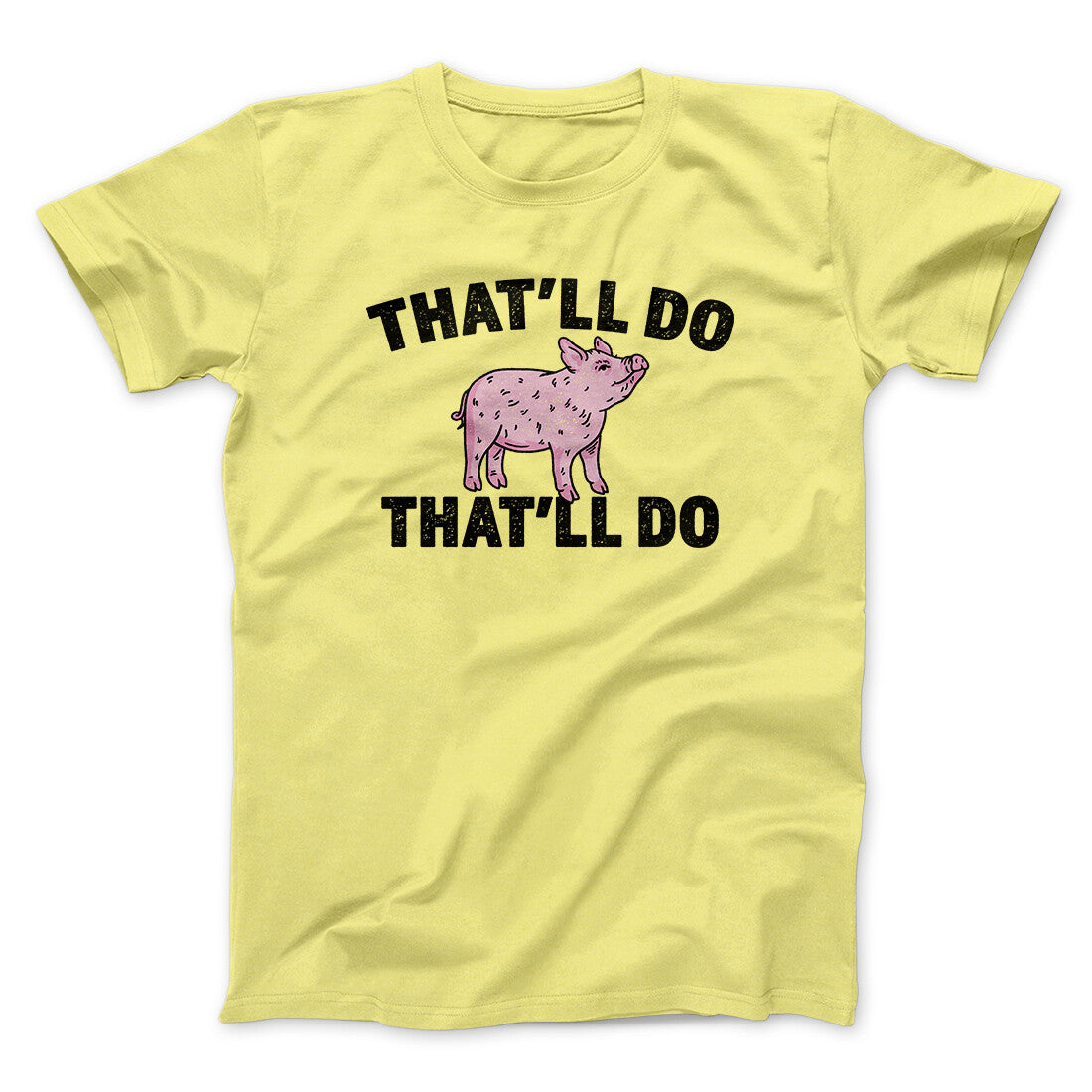 That‚Äôll Do Pig That‚Äôll Do Funny Movie Men/Unisex T-Shirt