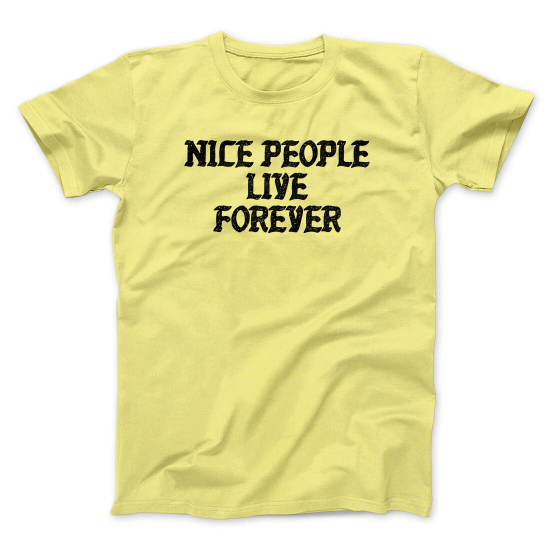 Nice People Live Forever Men/Unisex T-Shirt