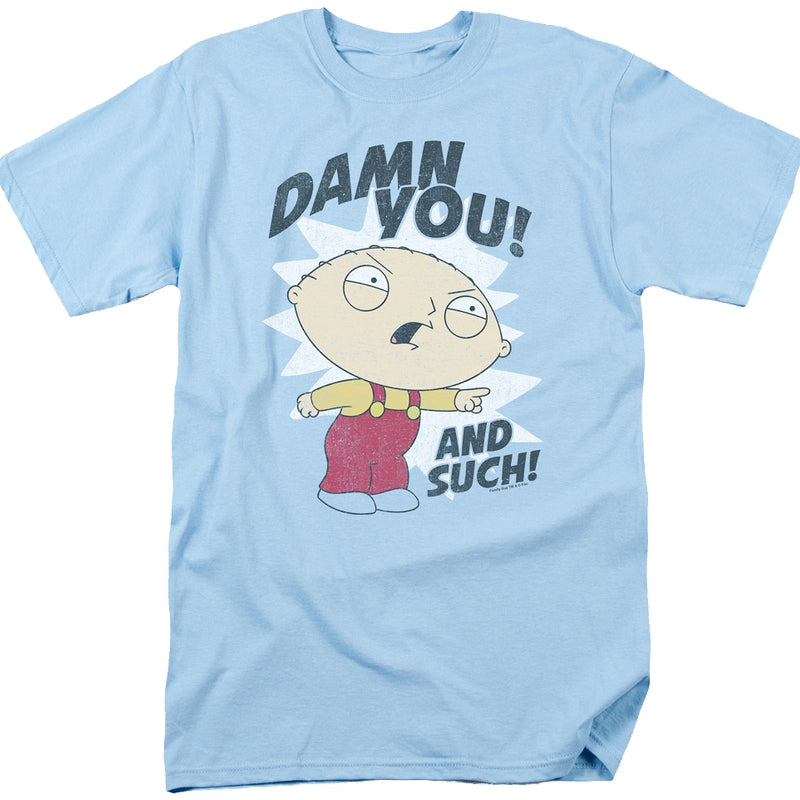 Damn You And Such Family Guy T-Shirt