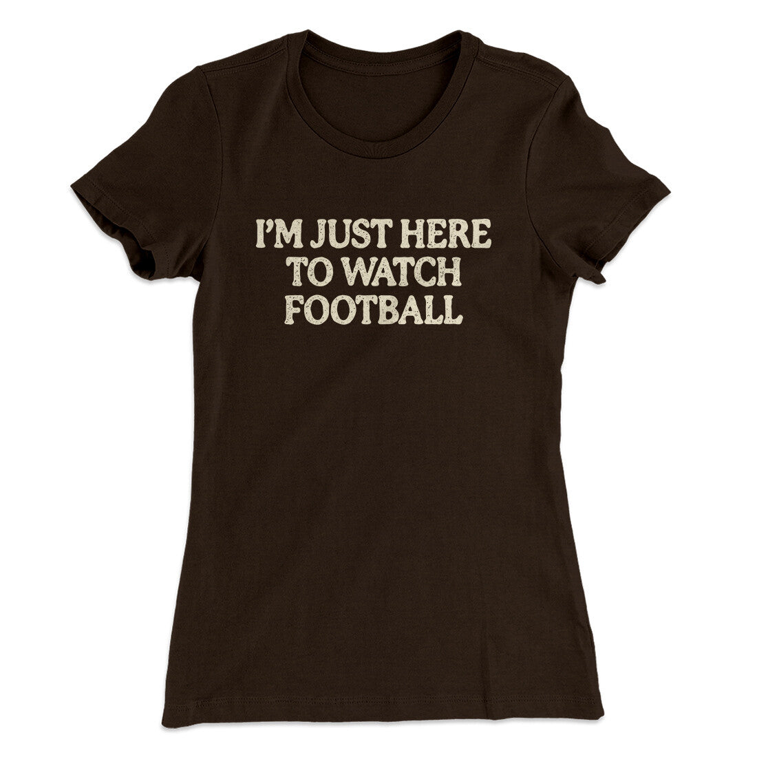 I‚Äôm Just Here To Watch Football Funny Thanksgiving Women's T-Shirt