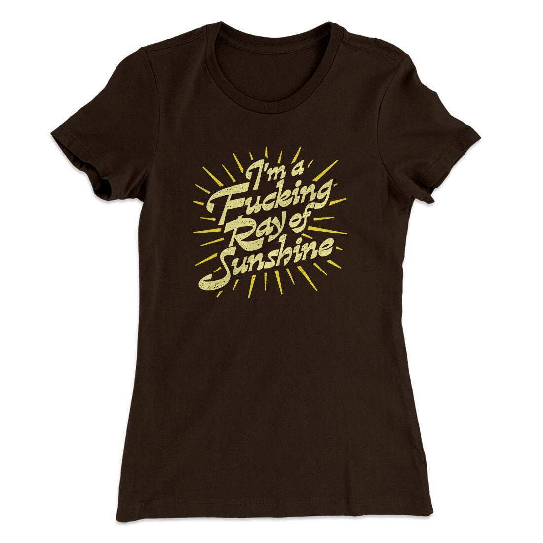 I‚Äôm A Fucking Ray Of Sunshine Women's T-Shirt