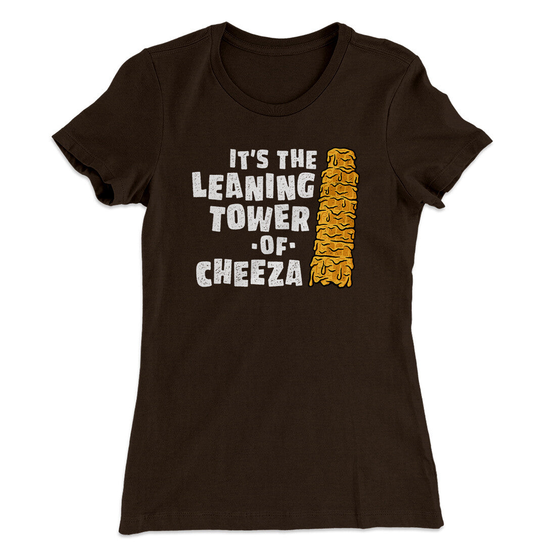It's The Leaning Tower Of Cheeza Women's T-Shirt